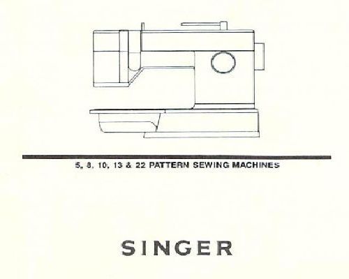 SINGER 5 8 10 13 & 22 pattern manual